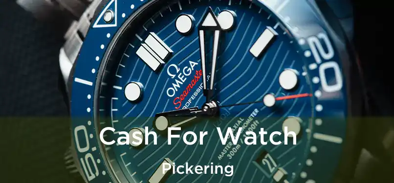  Cash For Watch Pickering