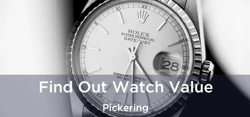  Find Out Watch Value Pickering