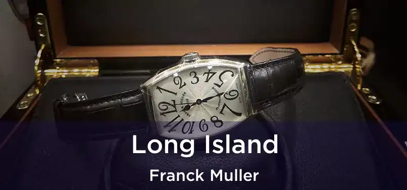  Long Island Franck Muller