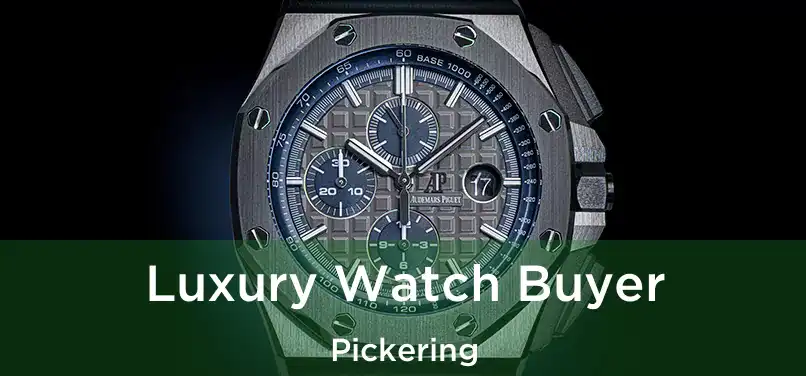 Luxury Watch Buyer Pickering