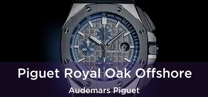  Piguet Royal Oak Offshore Audemars Piguet