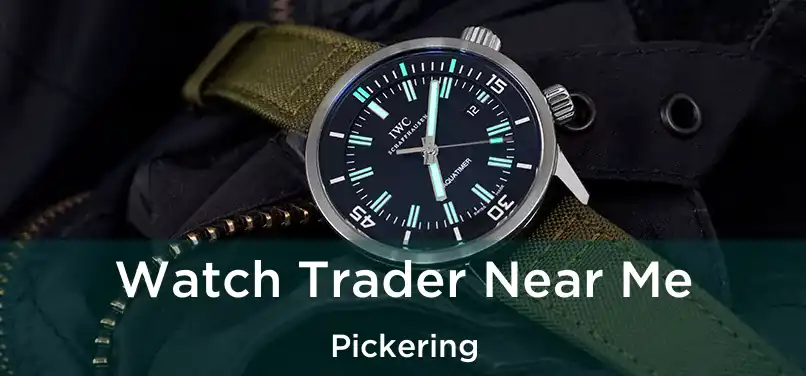  Watch Trader Near Me Pickering